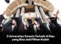 3 Universitas Swasta Terbaik di Riau yang Bisa Jadi Pilihan Kuliah