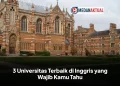 3 Universitas Terbaik di Inggris yang Wajib Kamu Tahu