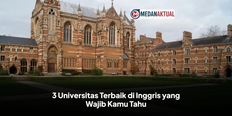 3 Universitas Terbaik di Inggris yang Wajib Kamu Tahu