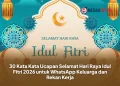 30 Kata Kata Ucapan Selamat Hari Raya Idul Fitri 2026 untuk WhatsApp Keluarga dan Rekan Kerja