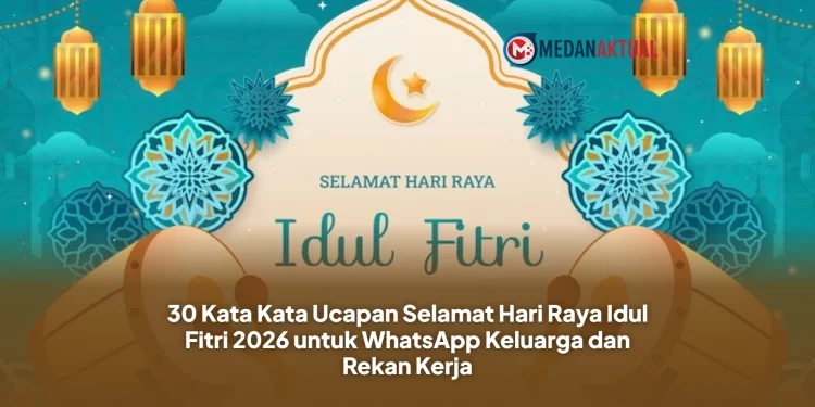 30 Kata Kata Ucapan Selamat Hari Raya Idul Fitri 2026 untuk WhatsApp Keluarga dan Rekan Kerja