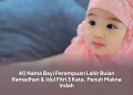 40 Nama Bayi Perempuan Lahir Bulan Ramadhan & Idul Fitri 3 Kata, Penuh Makna Indah
