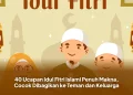 40 Ucapan Idul Fitri Islami Penuh Makna, Cocok Dibagikan ke Teman dan Keluarga
