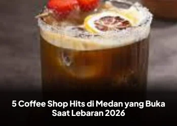 5 Coffee Shop Hits di Medan yang Buka Saat Lebaran 2026