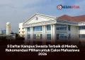 5 Daftar Kampus Swasta Terbaik di Medan, Rekomendasi Pilihan untuk Calon Mahasiswa 2026