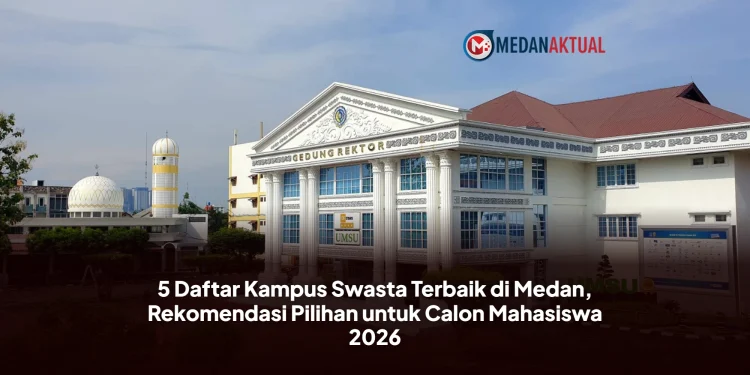 5 Daftar Kampus Swasta Terbaik di Medan, Rekomendasi Pilihan untuk Calon Mahasiswa 2026