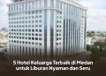 5 Hotel Keluarga Terbaik di Medan untuk Liburan Nyaman dan Seru