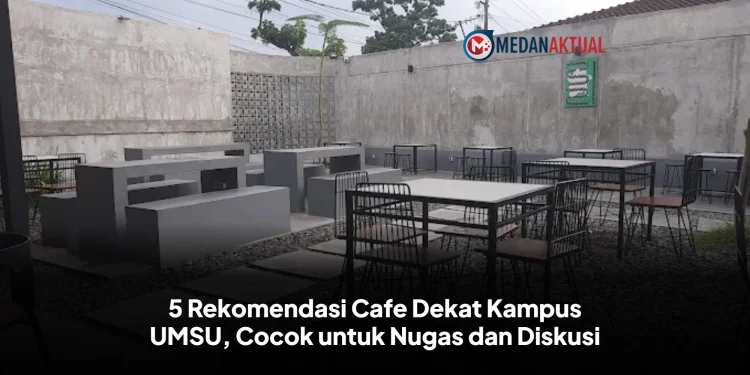 5 Rekomendasi Cafe Dekat Kampus UMSU, Cocok untuk Nugas dan Diskusi