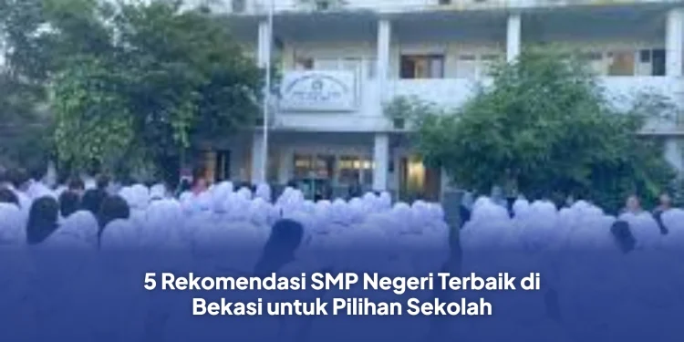 5 Rekomendasi SMP Negeri Terbaik di Bekasi untuk Pilihan Sekolah
