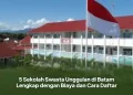 5 Sekolah Swasta Unggulan di Batam Lengkap dengan Biaya dan Cara Daftar