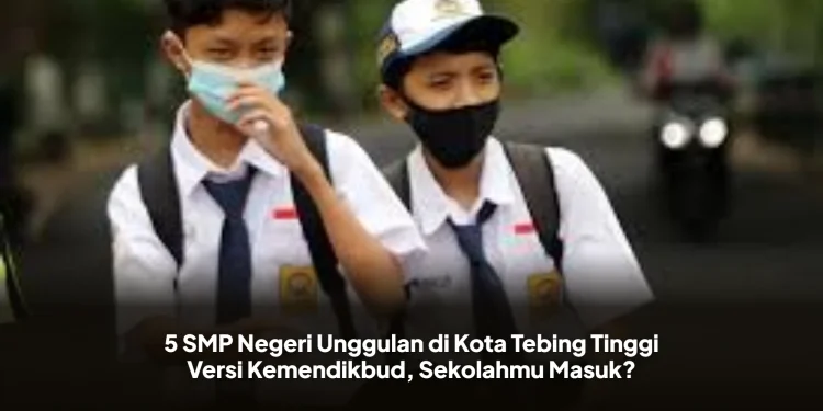 5 SMP Negeri Unggulan di Kota Tebing Tinggi Versi Kemendikbud, Sekolahmu Masuk?