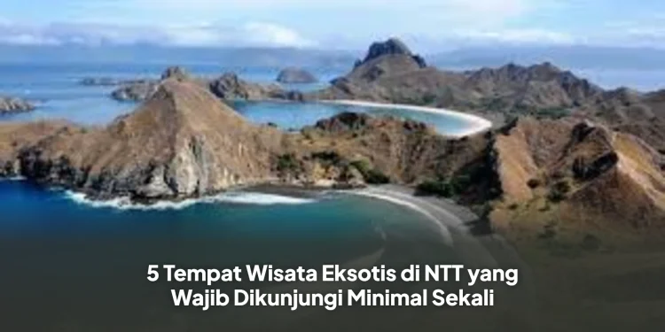 5 Tempat Wisata Eksotis di NTT yang Wajib Dikunjungi Minimal Sekali