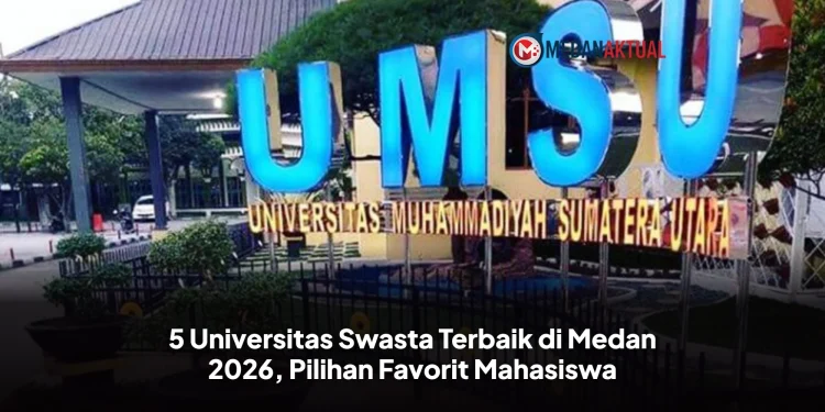 5 Universitas Swasta Terbaik di Medan 2026, Pilihan Favorit Mahasiswa