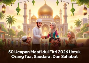50 Ucapan Maaf Idul Fitri 2026 Untuk Orang Tua, Saudara, Dan Sahabat