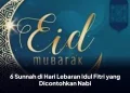 6 Sunnah di Hari Lebaran Idul Fitri yang Dicontohkan Nabi