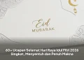 60+ Ucapan Selamat Hari Raya Idul Fitri 2026 Singkat, Menyentuh dan Penuh Makna