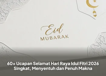 60+ Ucapan Selamat Hari Raya Idul Fitri 2026 Singkat, Menyentuh dan Penuh Makna