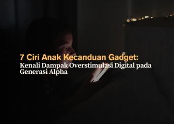 7 Ciri Anak Kecanduan Gadget- Kenali Dampak Overstimulasi Digital pada Generasi Alpha