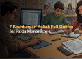 7 Keuntungan Kuliah Full Online- Ini Fakta Menariknya!