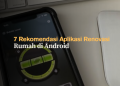 7 Rekomendasi Aplikasi Renovasi Rumah di Android