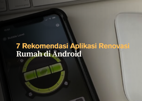 7 Rekomendasi Aplikasi Renovasi Rumah di Android
