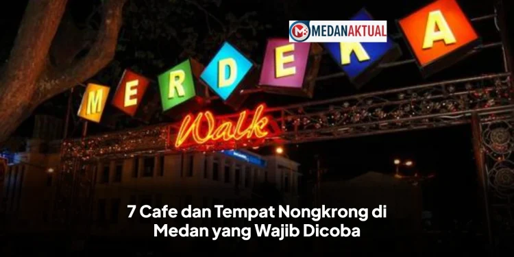 7 Cafe dan Tempat Nongkrong di Medan yang Wajib Dicoba