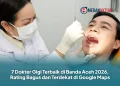 7 Dokter Gigi Terbaik di Banda Aceh 2026, Rating Bagus dan Terdekat di Google Maps