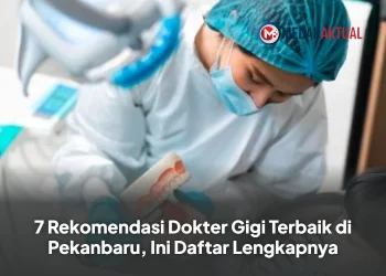 7 Rekomendasi Dokter Gigi Terbaik di Pekanbaru, Ini Daftar Lengkapnya