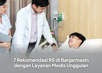 7 Rekomendasi RS di Banjarmasin dengan Layanan Medis Unggulan