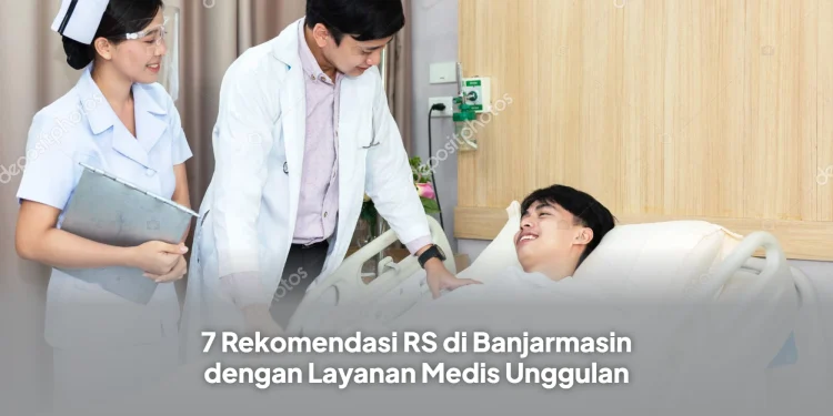 7 Rekomendasi RS di Banjarmasin dengan Layanan Medis Unggulan