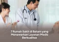 7 Rumah Sakit di Batam yang Menawarkan Layanan Medis Berkualitas