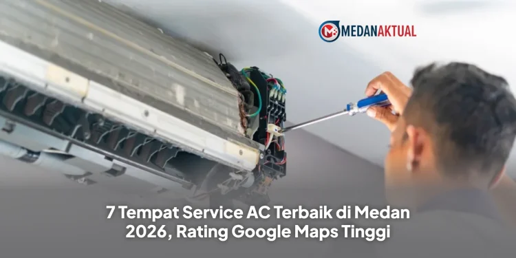 7 Tempat Service AC Terbaik di Medan 2026, Rating Google Maps Tinggi