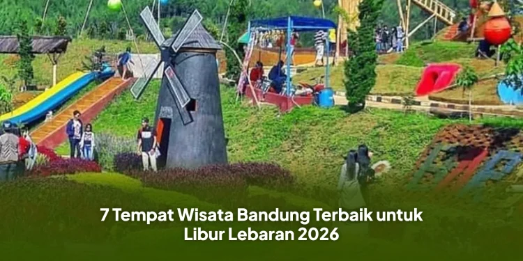 7 Tempat Wisata Bandung Terbaik untuk Libur Lebaran 2026