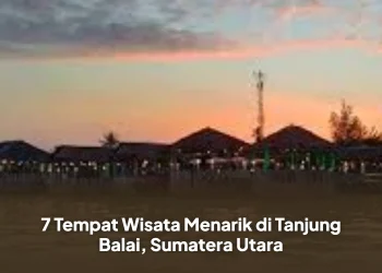 7 Tempat Wisata Menarik di Tanjung Balai, Sumatera Utara