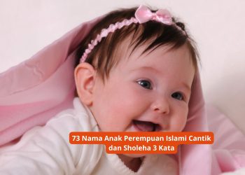 73 Nama Anak Perempuan Islami Cantik dan Sholeha 3 Kata