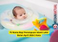 75 Nama Bayi Perempuan Islami Lahir Bulan April 2026 3 Kata