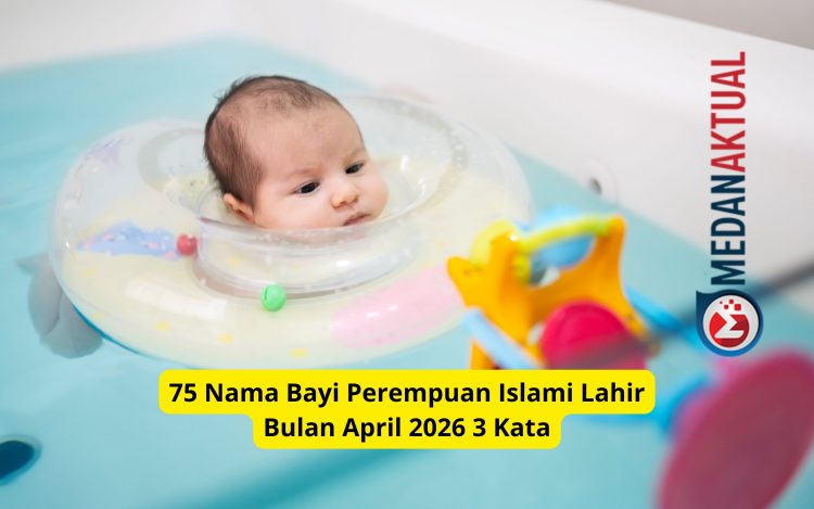75 Nama Bayi Perempuan Islami Lahir Bulan April 2026 3 Kata
