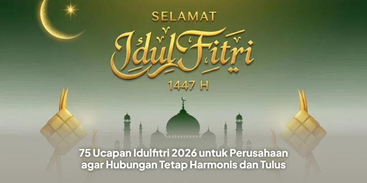 75 Ucapan Idulfitri 2026 untuk Perusahaan agar Hubungan Tetap Harmonis dan Tulus