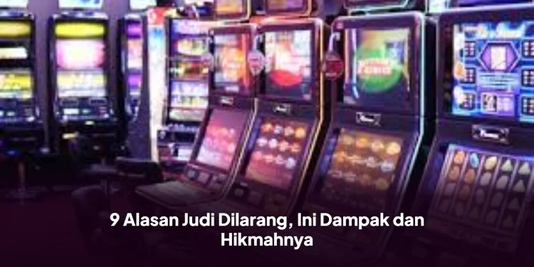 9 Alasan Judi Dilarang, Ini Dampak dan Hikmahnya