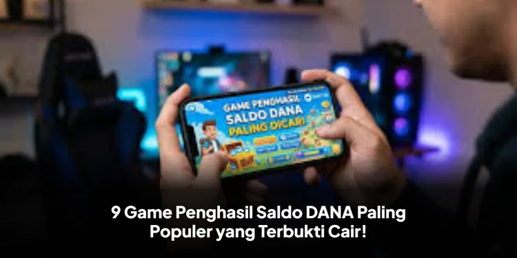 9 Game Penghasil Saldo DANA Paling Populer yang Terbukti Cair!