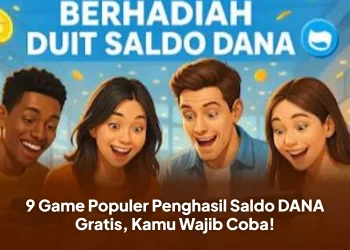 9 Game Populer Penghasil Saldo DANA Gratis, Kamu Wajib Coba!