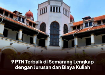 9 PTN Terbaik di Semarang Lengkap dengan Jurusan dan Biaya Kuliah