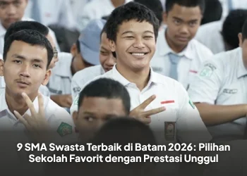 9 SMA Swasta Terbaik di Batam 2026: Pilihan Sekolah Favorit dengan Prestasi Unggul
