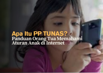 Apa Itu PP TUNAS? Panduan Orang Tua Memahami Aturan Anak di Internet