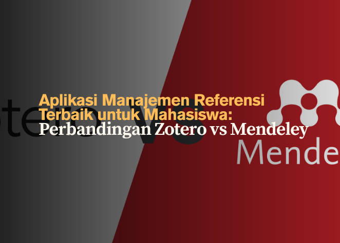 Aplikasi Manajemen Referensi Terbaik untuk Mahasiswa: Perbandingan Zotero vs Mendeley