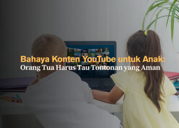 Bahaya Konten YouTube untuk Anak- Orang Tua Harus Tau Tontonan yang Aman