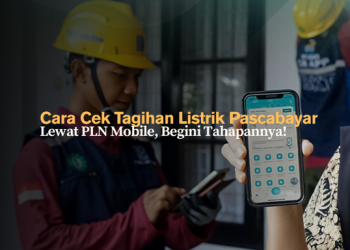 Cara Cek Tagihan Listrik Pascabayar Lewat PLN Mobile, Begini Tahapannya!