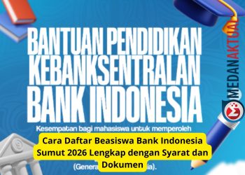 Cara Daftar Beasiswa Bank Indonesia Sumut 2026 Lengkap dengan Syarat dan Dokumen