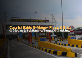 Cara Isi Saldo E-Money, Flazz, & Brizzi di Medan dan Sekitarnya Tanpa M-Banking
