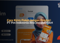 Cara Kirim Paket dengan PosAja!- PT Pos Indonesia Bisa Jemput Paket